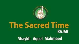 Sacred Time - The Islamic Months Revealed by Shaykh Aqeel Mahmood (Part 7. Rajab)