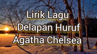 Lirik Lagu Delapan Huruf - Agatha Chelsea