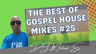 The Best of Gospel House Mixes #25