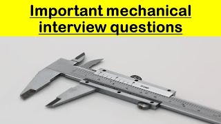 Basic Mechanical Interview Questions Answers||Important interview questions.