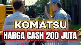 Komatsu Cash 200 Juta‼️