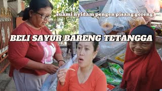 BELI SAYUR BARENG TETANGGA - suami lagi nyidam pisan goreng