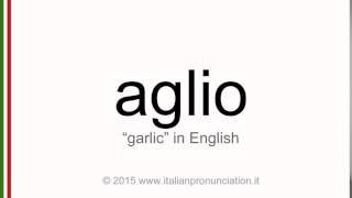 Correct italian pronunciation of aglio, garlic