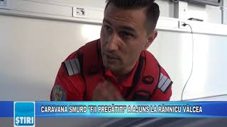 CARAVANA SMURD "FII PREGĂTIT!" A AJUNS LA RÂMNICU VÂLCEA