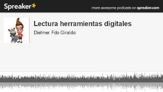 Lectura herramientas digitales (parte 3 de 5, hecho con Spreaker)