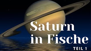 Saturn in Fische Teil 1