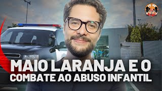 MAIO LARANJA e o COMBATE ao ABUSO INFANTIL (ft Lucas Lousada)