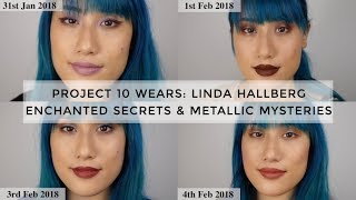 Project 10 Wears Using Linda Hallberg Cosmetics Enchanted Secrets and Metallic Mysteries Palettes