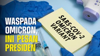 Waspada Omicron, Ini Pesan Presiden