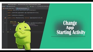 How to Change App Starting Activity in android Studio (Any Activity Else MainActivity)