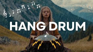 HANG DRUM | Hanpan Music (432Hz)┇ Positive Energy Music & Reduce Stress | Hang Drum Mix Rain,Nature