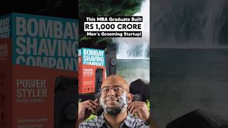 This MBA Graduate Built RS 1,000 CRORE Men's Grooming Startup!#StartupStory #Bombayshavingcompany