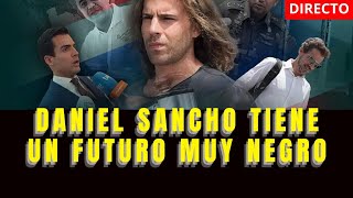 Daniel Sancho tiene un futuro muy negro