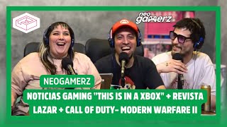 NOTICIAS GAMING "THIS IS IN A XBOX" + REVISTA LAZER + JUGAMOS A COD – Modern Warfare II / #Neogamerz