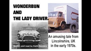 WONDERBUN AND THE LADY DRIVER.      An amusing tale from Lincolnshire UK in 1973.