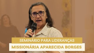 SEMINÁRIO PARA LIDERANÇAS - Aparecida Borges | AD CENTRAL