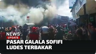 BREAKING NEWS : KEBAKARAN PASAR GALALA SOFIFI, TIDORE KEPULAUAN