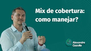 Alexandre Gazolla | Mix de cobertura: como manejar?