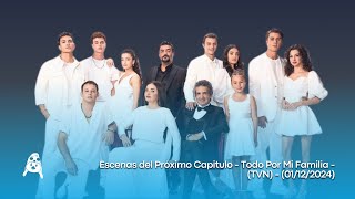 Escenas del Próximo Capitulo - Todo Por Mi Familia - (TVN) - (01/12/2024)