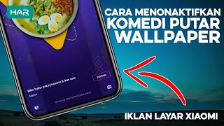 Cara Non-aktifkan Komedi Putar Wallpaper Hp Xiaomi