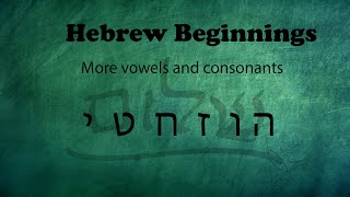 Israelites: Our Hebrew Beginnings: More Vowels & Consonants