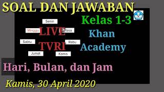 Soal dan Jawaban Live TVRI 30 April 2020 kelas 1-3 Khan Academy (Hari, Bulan dan Jam)