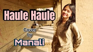 Haule Haule - Rab Ne Bana Di Jodi | Cover by Manali Shyam