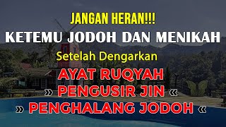 AJAIB !!! InshaAllah KETEMU JODOH DAN MENIKAH, SETELAH DENGARKAN AYAT RUQYAH SIHIR PEMBUKA JODOH