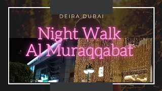 Night Walk in Al Muraqqabat Deira Dubai.....