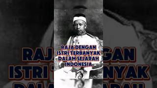 Raja dengan istri terbanyak dalam sejarah Indonesia #infounik #informasimenarik #informasi #info