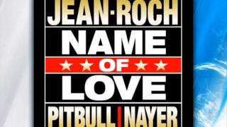 Pitbull ft  Jean Roch & Nayer   Name Is Love Remix