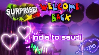 സൗദിയിൽ എനിക്ക് HUSBAND തന്ന SURPRISE ❤️😍|Welcome Back Surprise|India To Saudi|welcome home surprise