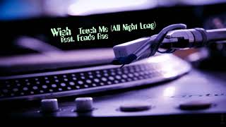 Wish feat. Fonda Rae - Touch Me (All Night Long)