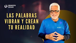 Las palabras vibran y crean realidades