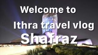 ITHRA VLOG -SHAFRAZ//SAUDI ARABIA AMAZING PLACE ITHRA //ITHRA TRAVEL VLOG