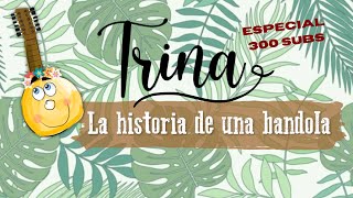 Trina, la historia de una bandola