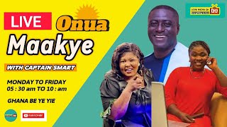 ONUA MAAKYE WITH CAPTAIN SMART  LIVE  TODAY ON  LOOK MEDIA GH TV /01/11/2024