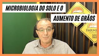 MICROBIOLOGIA DO SOLO E O AUMENTO DE GRÃOS - Prof. Dr. Cássio Tormena - Farmers