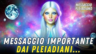 E' TEMPO DI CAPIRE DI COSA STIAMO PARLANDO! Messaggio dai Pleiadiani