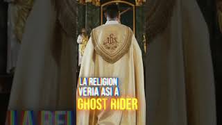 La RELIGION ASI VERIA A GHOST RIDER