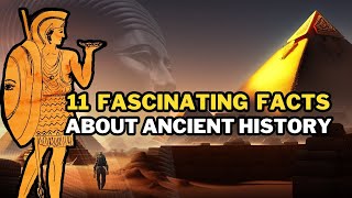 11 Facts about Ancient History.