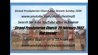 Strand Presbyterian 20 february 2022 am 1030 Live stream