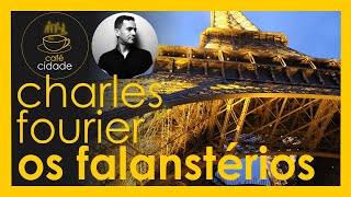 CHARLES FOURIER E OS FALANSTÉRIOS