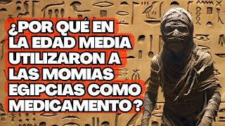 por que en la edad media utilizaron a las momias egipcias como medicamento🤔#historia #history