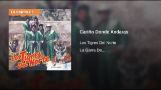 Cariño Donde Andaras Los Tigres Del Norte