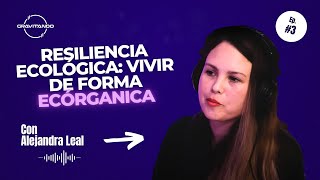 GRAVITANDO  #8 Una filosofía de vida Ecórganica - Alejandra Leal