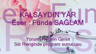 Funda SAĞLAM -  KALSAYDIN YÂR  - Yorum Nermin Girisit