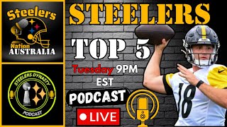 : Top 5 Steelers Podcast With @steelers dynasty Podcast (53 Man Roster reaction)