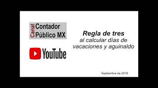 Tutorial: Regla de tres para contadores / Cálculo de días de pago de aguinaldo y vacaciones - México