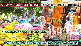 NEW YEARS EVE RUSH @ COMMONWEALTH MARKET, MANILA PHILIPPINES ,TARA NANG MAKISIKSIKAN AT MAMILI